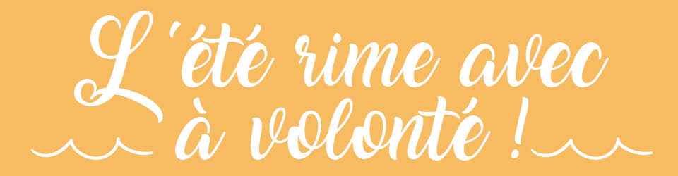 L'ETE RIME AVEC VOLONTE